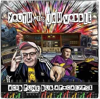 YOUTH MEETS JAH WOBBLE - Acid Punk Dub Apocalypse - Amazon